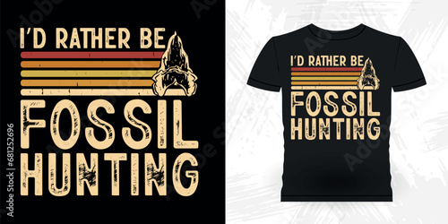 I'd Rather Be Fossil Hunting Funny Fossil Hunter Paleontology Vintage Fossil Hunting T-shirt Design photo