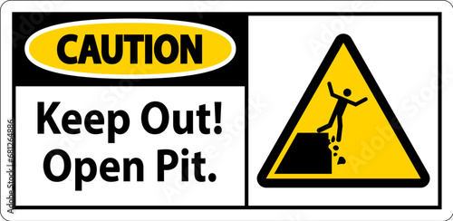 Caution Sign Keep Out Open Pit