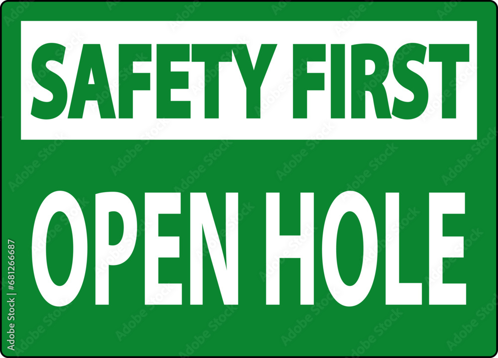 Safety First Sign Open Holes Safety First Sign Open Holes