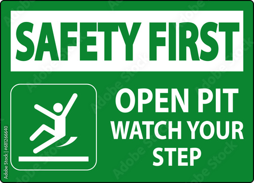 Safety First Sign Open Pit, Watch Your Step