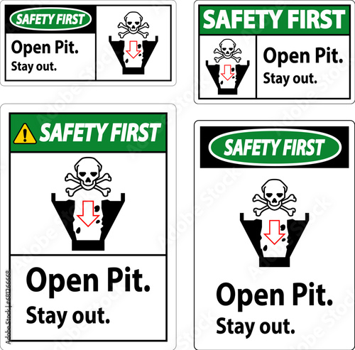 Safety First Sign Open Pit, Stay Out