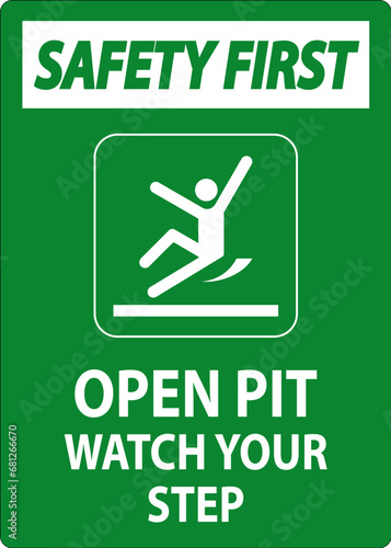 Safety First Sign Open Pit, Watch Your Step