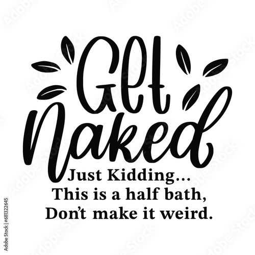 Funny bathroom quote for a sign, wall decor, wood frame Hand painted brush pen modern calligraphy, sign background inspirational quotes and typography art lettering