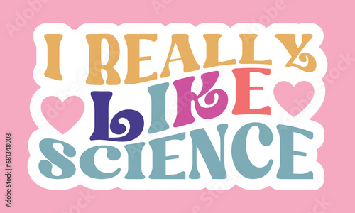 I really like science Stickers Design