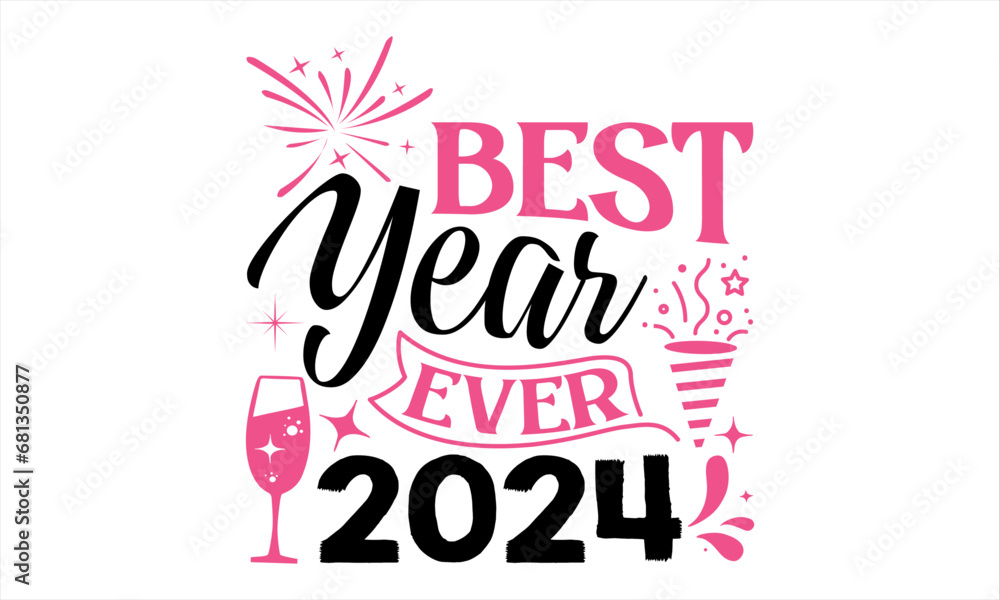 Best Year Ever 2024 - Happy New Year T Shirt Design, Hand lettering inspirational quotes isolated on white background, used for prints on bags, poster, banner, flyer and mug, pillows. Best Year Ever 2024 - Happy New Year T Shirt Design, Hand lettering inspirational quotes isolated on white background, used for prints on bags, poster, banner, flyer and mug, pillows.