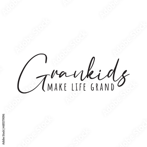 Grandkids Make Life Grand Vector Design on White Background