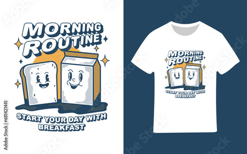 morning routine t-shirt vector illustration, start your day with breakfast, toast, milk drink, bread, retro, vintage, great design for screen printing.