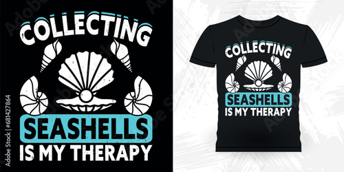 Collecting Seashells Is My Therapy Funny Shell Collector Beach Shelling Vintage Seashell T-shirt Design