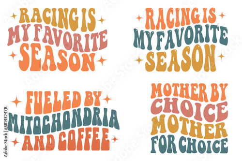 Racing Is My Favorite Season, Fueled by Mitochondria and Coffee, Mother By Choice mother For Choice retro wavy SVG T-shirt
