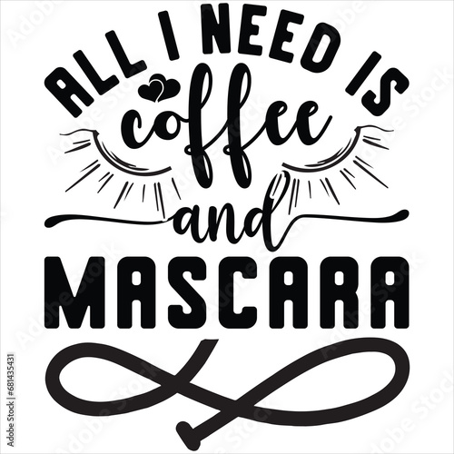 Canvas Print All i need is coffee and mascraa