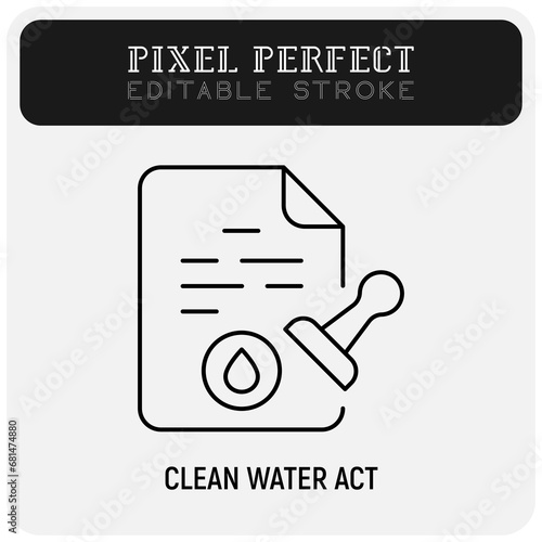 Clean water act thin line icon. Water treatment law. Water pollution. Document with water drop and stamp. Editable stroke. Vector illustration.