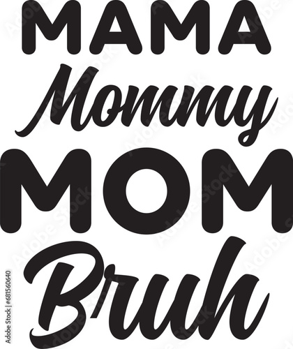 Mama Mommy Mom Bruh svg