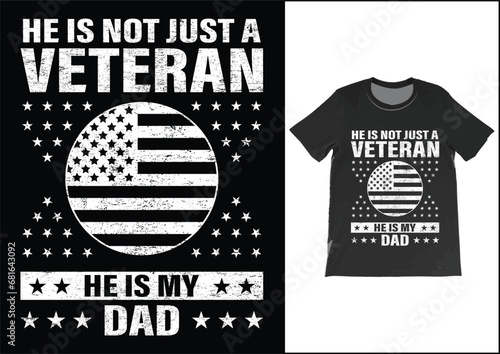 He is not just a veteran he is my dad, Dad Shirt, Fathers Day Gift, Military Dad Outfit, Fathers Day Shirt, Gift For Veterans Day, Veteran Dad Graphic Tees, American Flag Shirts	