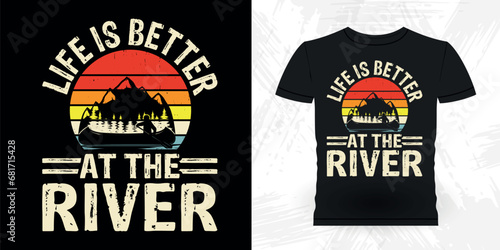 Life Is Better On The River Funny Paddling Raft Boating Vintage Rafter Rafting T-shirt Design
