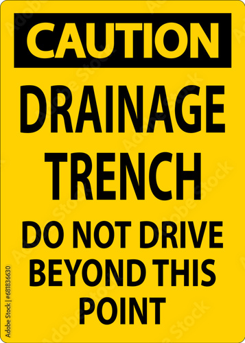Caution Sign Drainage Trench - Do Not Drive Beyond This Point