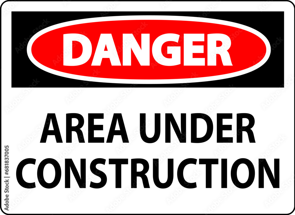 Danger Sign Area Under Construction Danger Sign Area Under Construction