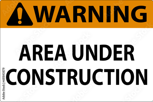 Warning Sign Area Under Construction