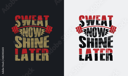 Sweat now shine later graphic vector illustration  gym t-shirt design.