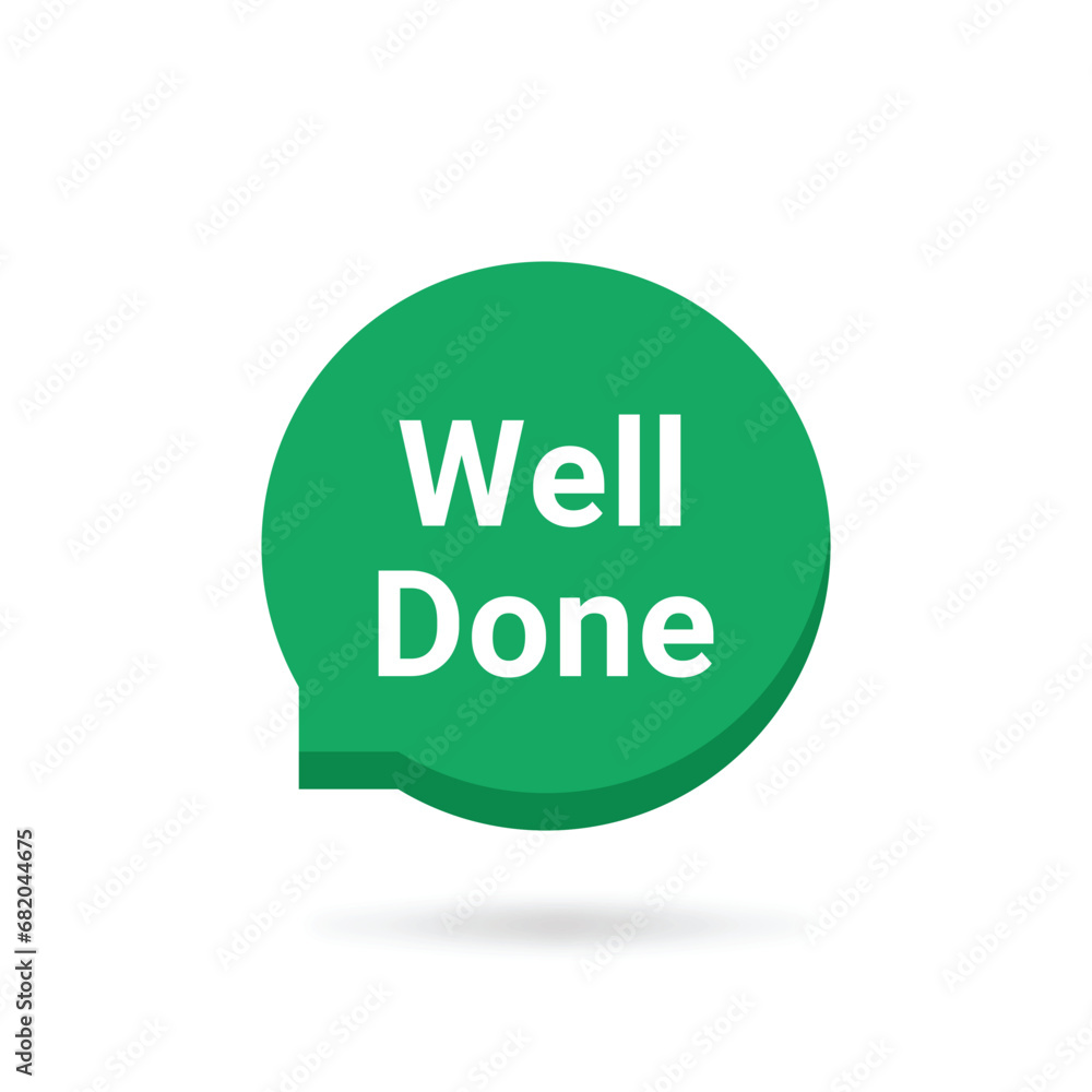 green simple well done or great job bubble. concept of customer review or reward and encouragement or incentive. flat trend modern logotype graphic greeting card art design element isolated on white green simple well done or great job bubble. concept of customer review or reward and encouragement or incentive. flat trend modern logotype graphic greeting card art design element isolated on white