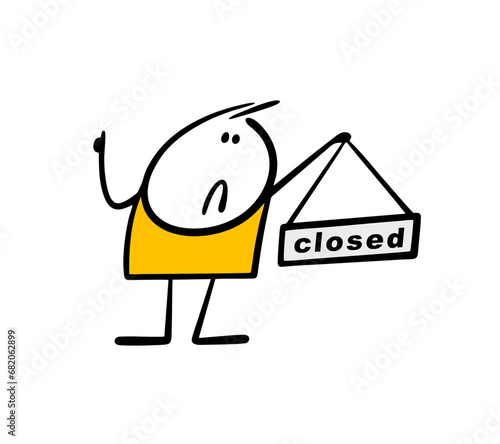 Strict funny stickman holds cartoon sign with inscription closed and attracts attention. Vector illustration of man employee in shop, cafe or bar.