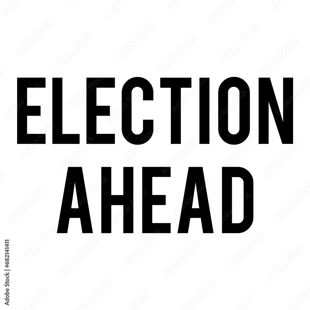 Digital png text of election ahead on transparent background Digital png text of election ahead on transparent background
