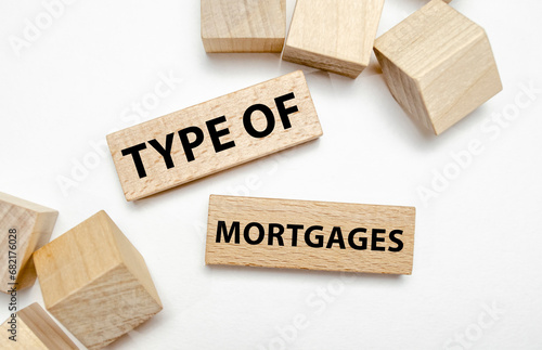 TYPE OF MORTGAGES on wooden blocks on white background