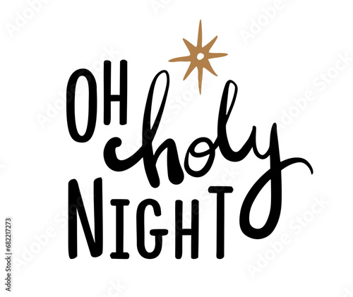 Oh holy night lettering. Christmas card with calligraphy brush. Motivation phrase. Illustration for prints on t-shirts and bags, posters, cards. Isolated on white background.