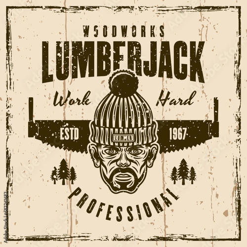 Lumberjack and woodworks vector vintage emblem, label, badge or print on background with removable grunge textures on separate layers