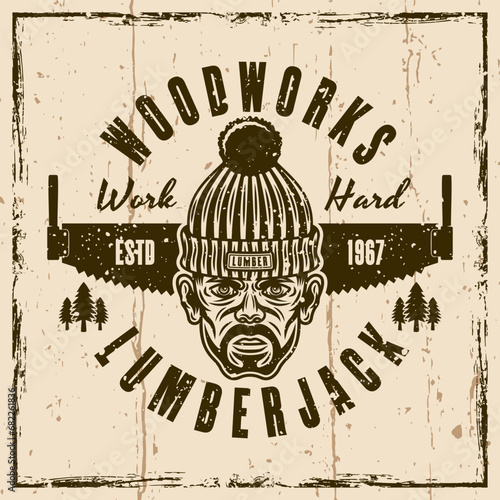 Lumberjack and woodworks vector vintage emblem, label, badge or print on background with removable grunge textures on separate layers