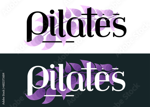 Pilates word on the background of a beautiful branch with leaves that wrap around the letters. Simple logo style icon.Vector logo or in t-shirt designs isolated on white black and transparent backgrou