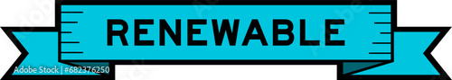 Ribbon label banner with word renewable in blue color on white background