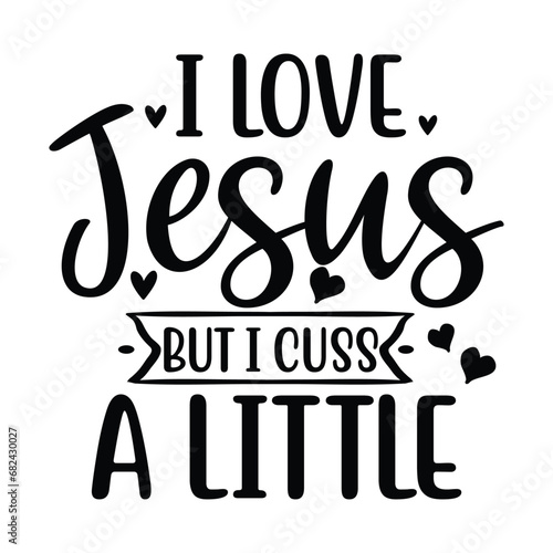 I love Jesus but I cuss a little