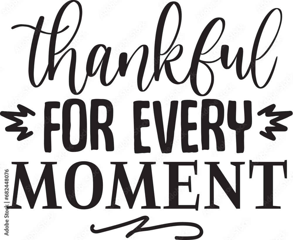 Thankful for Every Moment Thankful for Every Moment
