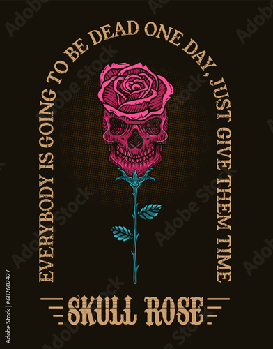 Illustration vintage skull rose flower with quotes