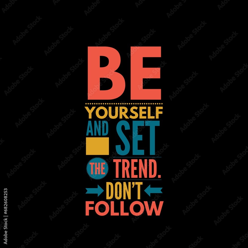 Be yourself and set the trend. Don't follow. Motivational quotes for motivation, success, social media posts, t-shirts design, and social meida stories. Be yourself and set the trend. Don't follow. Motivational quotes for motivation, success, social media posts, t-shirts design, and social meida stories.