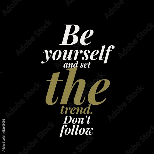 Be yourself and set the trend. Don t follow. Motivational quotes for motivation  success  social media posts  t-shirts design  and social meida stories.