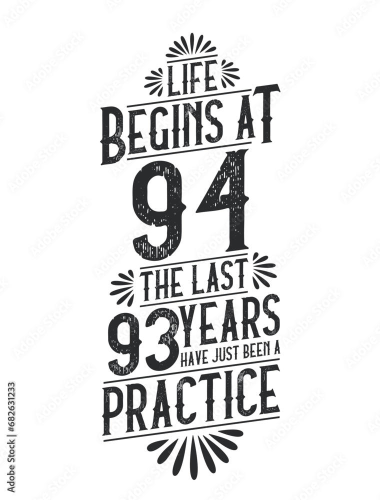Fototapeta premium 94th Birthday t-shirt. Life Begins At 94, The Last 93 Years Have Just Been a Practice