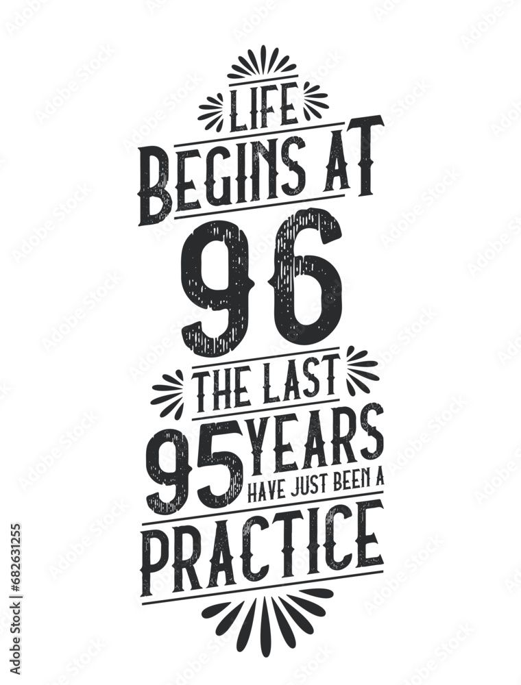 Naklejka premium 96th Birthday t-shirt. Life Begins At 96, The Last 95 Years Have Just Been a Practice