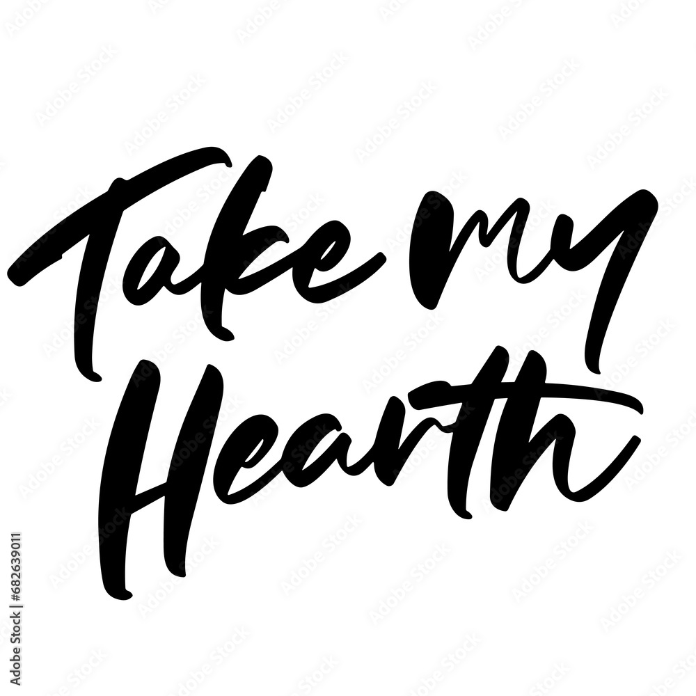 take my hearth vector lettering. Hand written sign. typography. Motivational quote. Calligraphy postcard poster graphic design lettering element