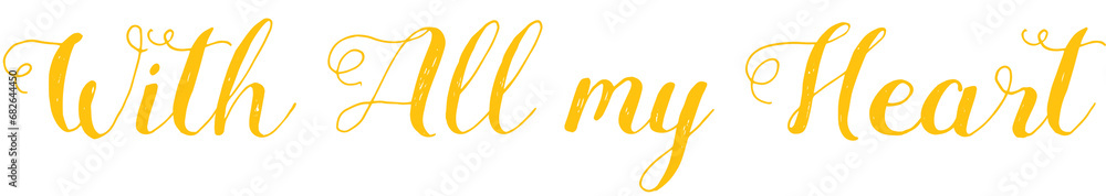 Digital png illustration of with all my heart text on transparent background Digital png illustration of with all my heart text on transparent background