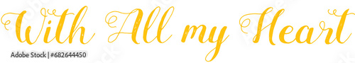 Digital png illustration of with all my heart text on transparent background