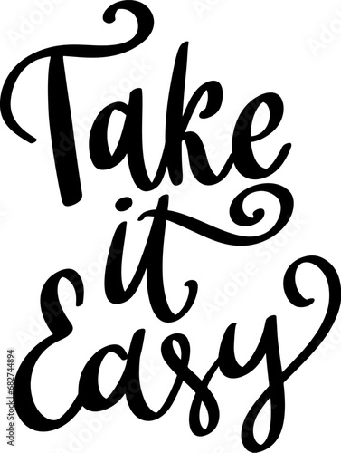 Take it easy. Lettering phrase isolated on white background