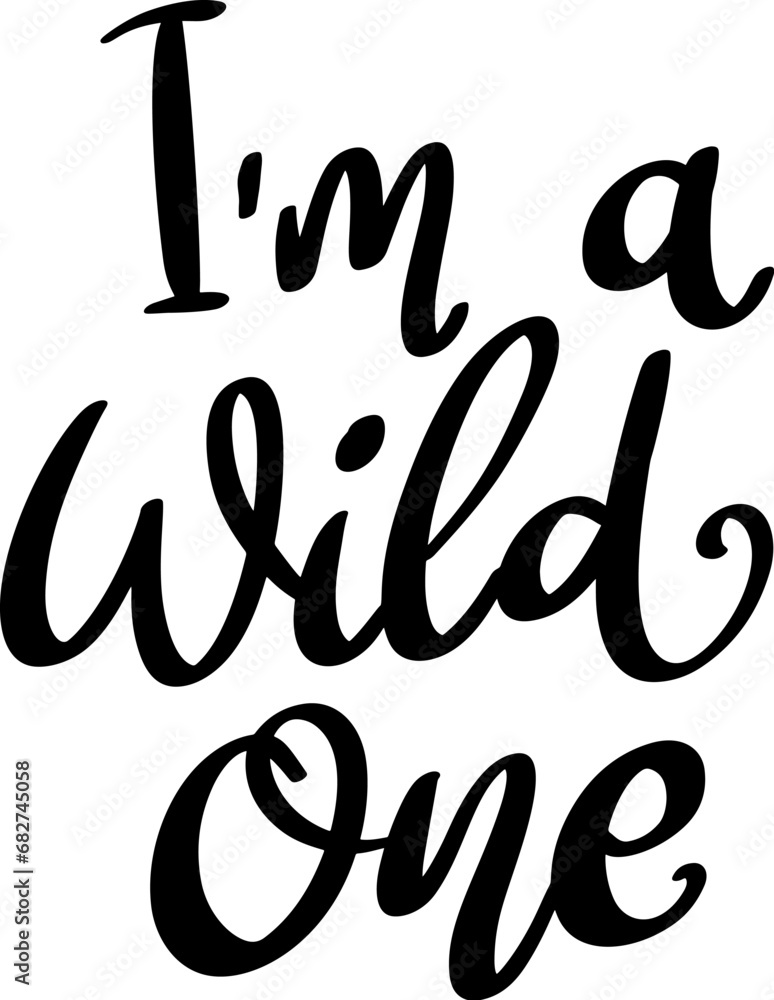 I'm a wild one. Lettering phrase isolated on white background I'm a wild one. Lettering phrase isolated on white background