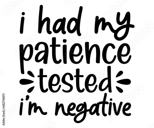 i had my patience tested i’m negative Svg,Coaster,lettering,Mom Easter,Mama Bunny,Funny svg,Idgaf ish,Humor,Women's Funny  