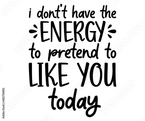 i dont’t have the energy to pretend i like you today Svg,Coaster,lettering,Mom Easter,Mama Bunny,Funny svg,Idgaf ish,Humor,Women's Funny  