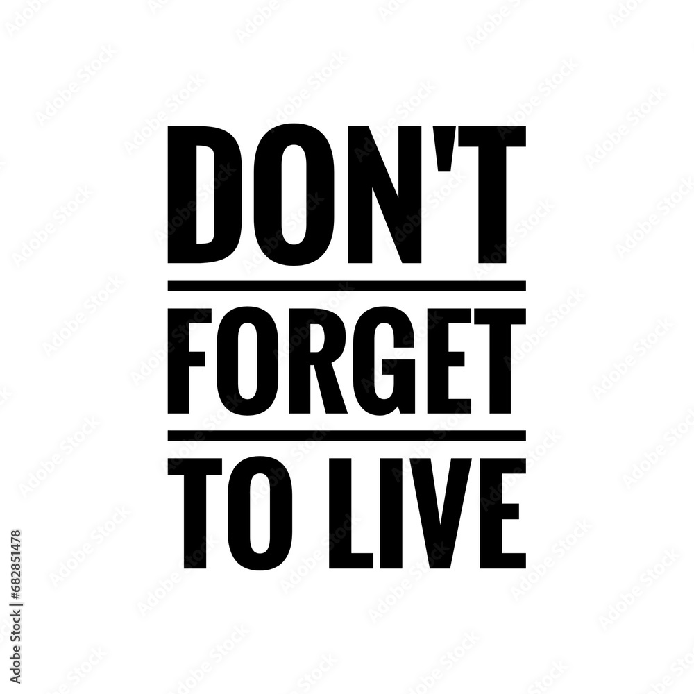 Obraz premium ''Don't forget to live'' Quote Sign for Design
