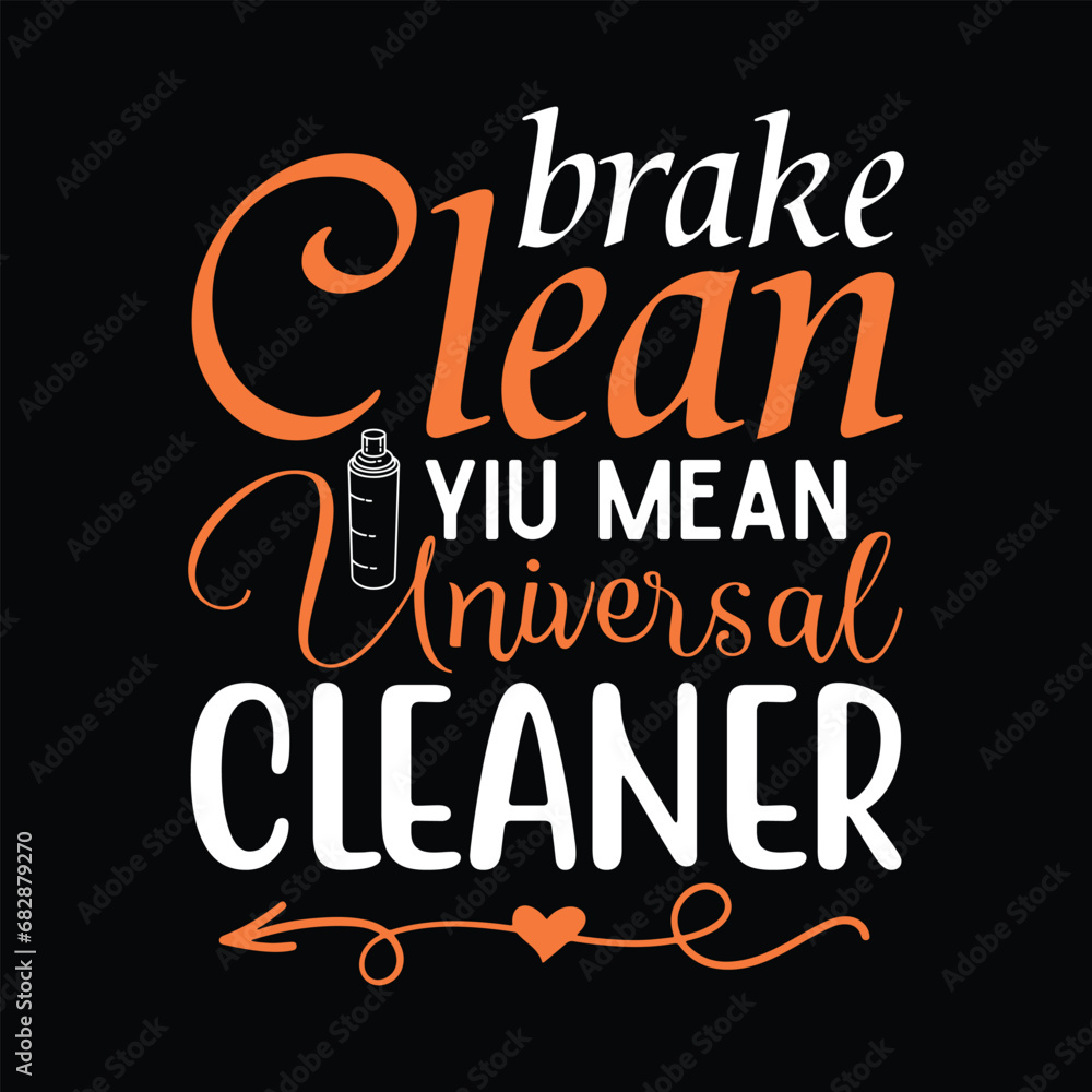 Funny Brake Cleaner Design For Automotive Mechanic