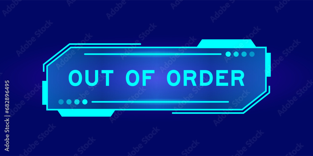 Futuristic hud banner that have word out of order on user interface screen on blue background Futuristic hud banner that have word out of order on user interface screen on blue background