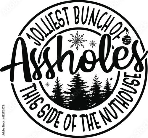 Jolliest bunch of assholes this side of the nuthouse, Christmas, Cut files, Christmas Cricut, Christmas Holiday, Svg, T-shirt, T-shirt, USA holiday, Craft
