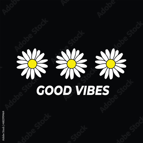 good vibes, daisy flower design print t shirt, vintage style, handmade vector illustration